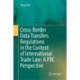 Cross-Border Data Transfers Regulations in the Context of International Trade Law: A PRC Perspective