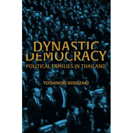 Dynastic Democracy: Political Families of Thailand