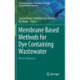 Membrane Based Methods for Dye Containing Wastewater: Recent Advances