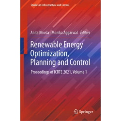 Renewable Energy Optimization, Planning and Control: Proceedings of ICRTE 2021, Volume 1