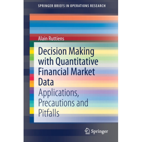 Decision Making with Quantitative Financial Market Data: Applications, Precautions and Pitfalls
