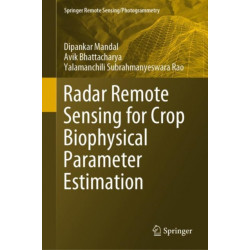 Radar Remote Sensing for Crop Biophysical Parameter Estimation