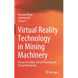 Virtual Reality Technology in Mining Machinery: Virtual Assembly, Virtual Planning and Virtual Monitoring