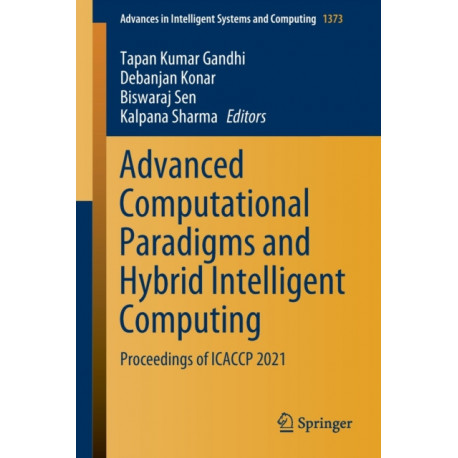 Advanced Computational Paradigms and Hybrid Intelligent Computing: Proceedings of ICACCP 2021
