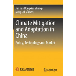 Climate Mitigation and Adaptation in China: Policy, Technology and Market