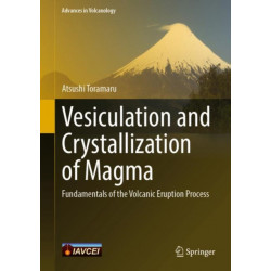 Vesiculation and Crystallization of Magma: Fundamentals of the Volcanic Eruption Process