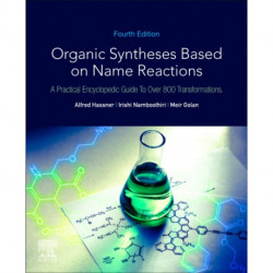 Organic Syntheses Based on Name Reactions: A Practical Encyclopedic Guide to Nearly 800 Transformations