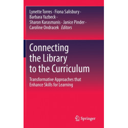 Connecting the Library to the Curriculum: Transformative Approaches that Enhance Skills for Learning