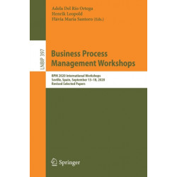 Business Process Management Workshops: BPM 2020 International Workshops, Seville, Spain, September 13–18, 2020, Revised Selected Papers