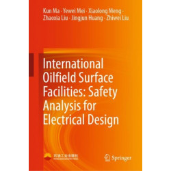 International Oilfield Surface Facilities: Safety Analysis for Electrical Design