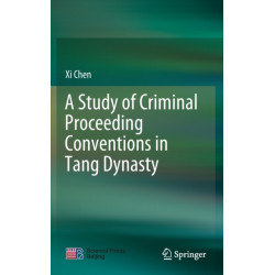 A Study of Criminal Proceeding Conventions in Tang Dynasty