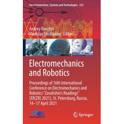 Electromechanics and Robotics: Proceedings of 16th International Conference on Electromechanics and Robotics "Zavalishin's Readings" (ER(ZR) 2021), St. Petersburg, Russia, 14–17 April 2021