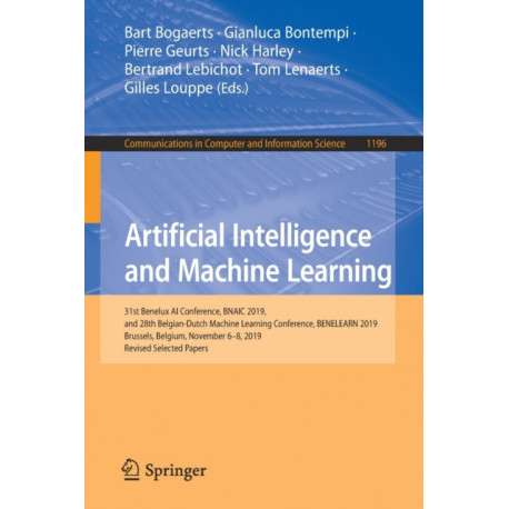 Artificial Intelligence and Machine Learning: 31st Benelux AI Conference, BNAIC 2019, and 28th Belgian-Dutch Machine Learning Conference, BENELEARN 2019, Brussels, Belgium, November 6-8, 2019, Revised Selected Papers