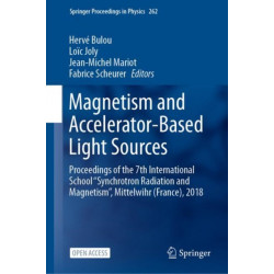 Magnetism and Accelerator-Based Light Sources: Proceedings of the 7th International School ‘‘Synchrotron Radiation and Magnetism’’, Mittelwihr (France), 2018