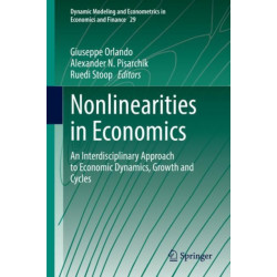 Nonlinearities in Economics: An Interdisciplinary Approach to Economic Dynamics, Growth and Cycles