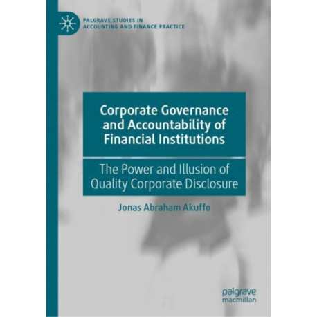 Corporate Governance and Accountability of Financial Institutions: The Power and Illusion of Quality Corporate Disclosure