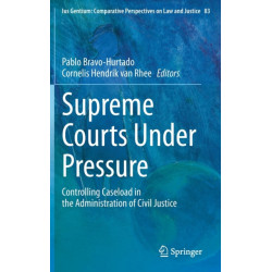 Supreme Courts Under Pressure: Controlling Caseload in the Administration of Civil Justice
