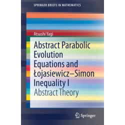 Abstract Parabolic Evolution Equations and Lojasiewicz–Simon Inequality I: Abstract Theory