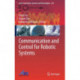Communication and Control for Robotic Systems