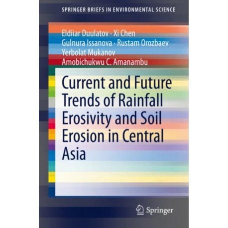Current and Future Trends of Rainfall Erosivity and Soil Erosion in Central Asia