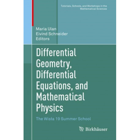 Differential Geometry, Differential Equations, and Mathematical Physics: The Wisla 19 Summer School