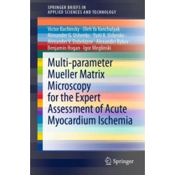 Multi-parameter Mueller Matrix Microscopy for the Expert Assessment of Acute Myocardium Ischemia