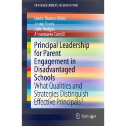 Principal Leadership for Parent Engagement in Disadvantaged Schools: What Qualities and Strategies Distinguish Effective Principals?