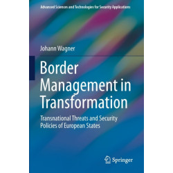 Border Management in Transformation: Transnational Threats and Security Policies of European States