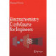 Electrochemistry Crash Course for Engineers