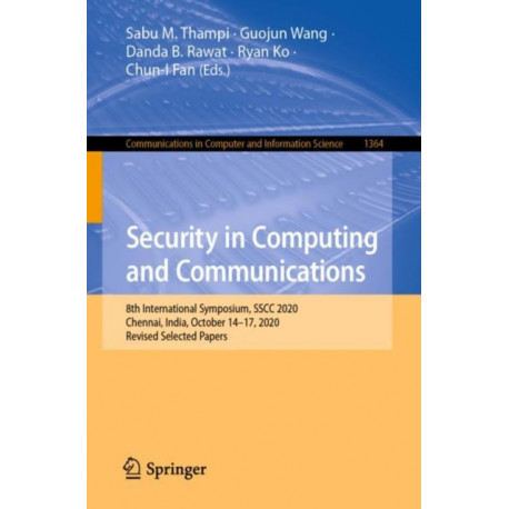 Security in Computing and Communications: 8th International Symposium, SSCC 2020, Chennai, India, October 14–17, 2020, Revised Selected Papers
