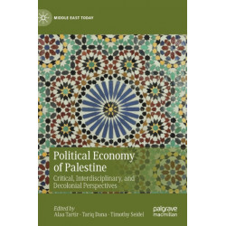 Political Economy of Palestine: Critical, Interdisciplinary, and Decolonial Perspectives