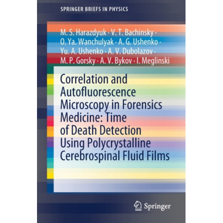 Correlation and Autofluorescence Microscopy in Forensics Medicine: Time of Death Detection Using Polycrystalline Cerebrospinal Fluid Films