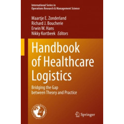 Handbook of Healthcare Logistics: Bridging the Gap between Theory and Practice