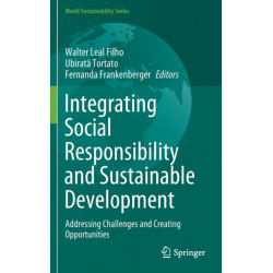 Integrating Social Responsibility and Sustainable Development: Addressing Challenges and Creating Opportunities