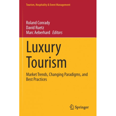 Luxury Tourism: Market Trends, Changing Paradigms, and Best Practices