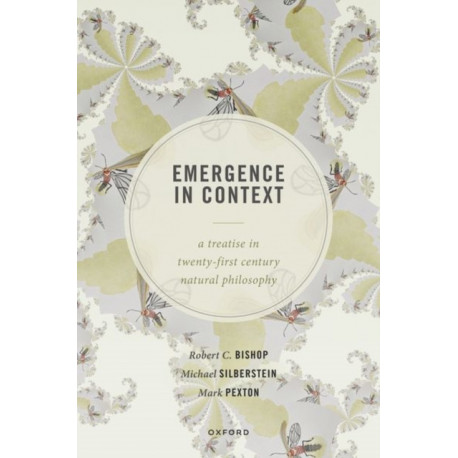 Emergence in Context: A Treatise in Twenty-First Century Natural Philosophy
