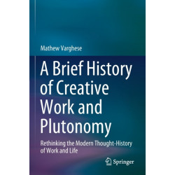 A Brief History of Creative Work and Plutonomy: Rethinking the Modern Thought-History of Work and Life