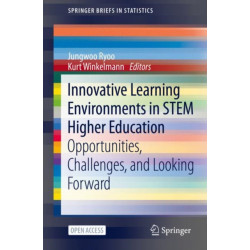 Innovative Learning Environments in STEM Higher Education: Opportunities, Challenges, and Looking Forward