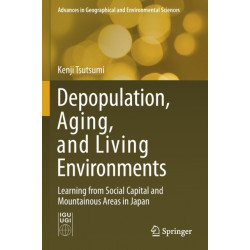 Depopulation, Aging, and Living Environments: Learning from Social Capital and Mountainous Areas in Japan