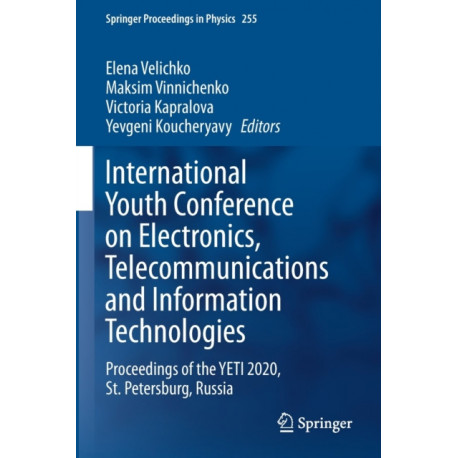 International Youth Conference on Electronics, Telecommunications and Information Technologies: Proceedings of the YETI 2020, St. Petersburg, Russia