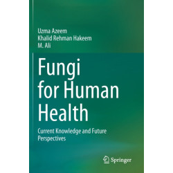 Fungi for Human Health: Current Knowledge and Future Perspectives