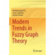 Modern Trends in Fuzzy Graph Theory