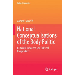 National Conceptualisations of the Body Politic: Cultural Experience and Political Imagination