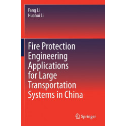 Fire Protection Engineering Applications for Large Transportation Systems in China