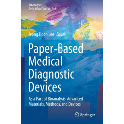 Paper-Based Medical Diagnostic Devices: As a Part of Bioanalysis-Advanced Materials, Methods, and Devices
