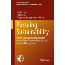 Pursuing Sustainability: OR/MS Applications in Sustainable Design, Manufacturing, Logistics, and Resource Management