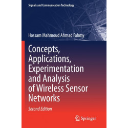 Concepts, Applications, Experimentation and Analysis of Wireless Sensor Networks
