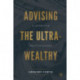 Advising the Ultra-Wealthy: A Guide for Practitioners