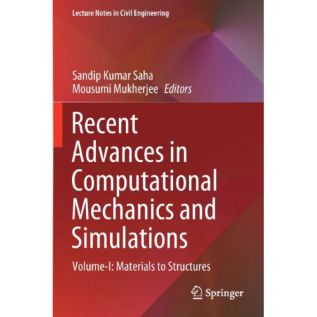 Recent Advances in Computational Mechanics and Simulations: Volume-I: Materials to Structures