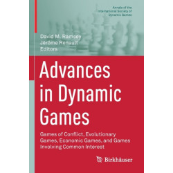 Advances in Dynamic Games: Games of Conflict, Evolutionary Games, Economic Games, and Games Involving Common Interest